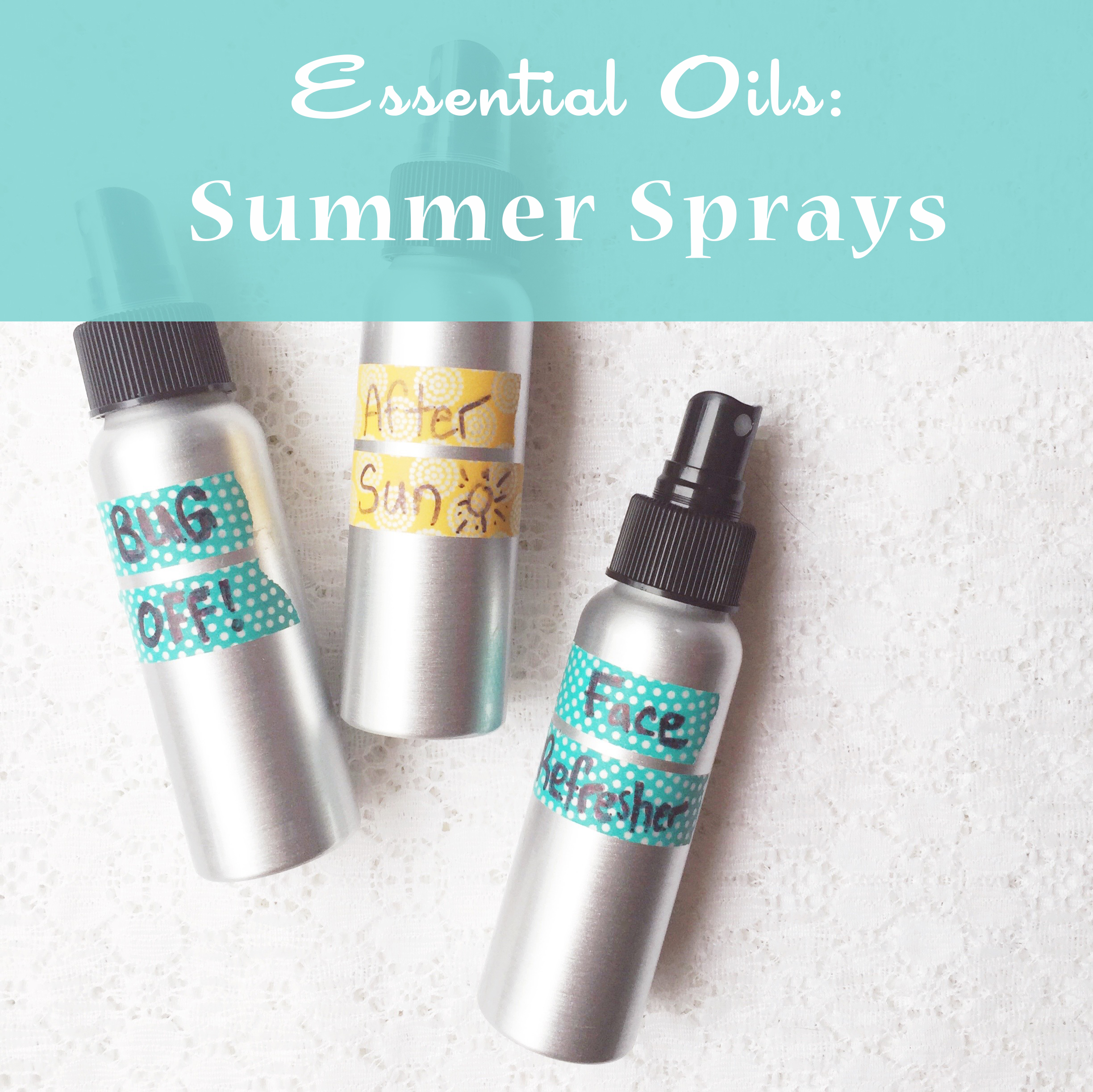 Living With Essential Oils: Summer Sprays ~ DIY Bug Spray, Face Toner, and After Sun spray